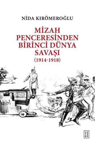 Mizah Penceresinden Birinci Dünya Savaşı 1914 1918