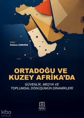 Ortadoğu ve Kuzey Afrika da Güvenlik Medya ve Toplumsal Dönüşümün Dinamikleri