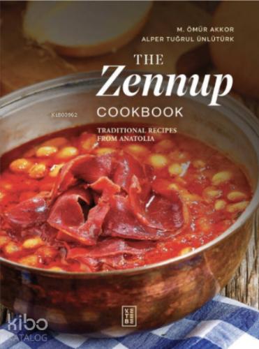 The Zennup Cookbook Traditional Recipes From Anatolia