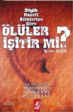 Büyük Hanefi Alimlerine Göre Ölüler İşitir mi