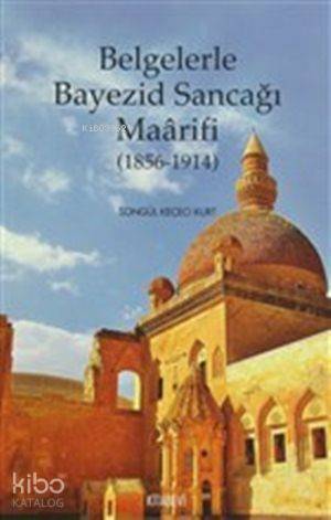 Belgelerle Bayezid Sancağı Maârifi 1856 1914