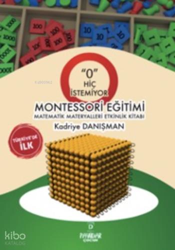 O Hiç İstemiyor Montessori Eğitimi Matematik Materyalleri Etkinlik Kitabı