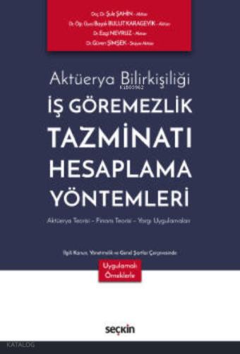 Seçkin Yayıncılık Aktüerya Bilirkişiliği İş Göremezlik Tazminatı Hesaplama Yöntemleri Aktüerya Teorisi Finans Teorisi Yargı Uygulamaları
