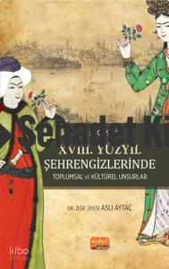 XVIII Yüzyıl Şehrengizlerinde Toplumsal ve Kültürel Unsurlar