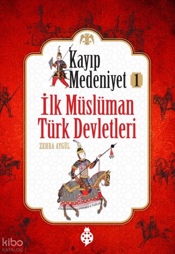 İlk Müslüman Türk Devletleri Kayıp Medeniyet 1