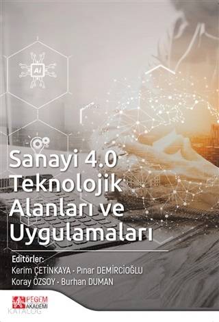 Sanayi 4 0 Teknolojik Alanları ve Uygulamaları