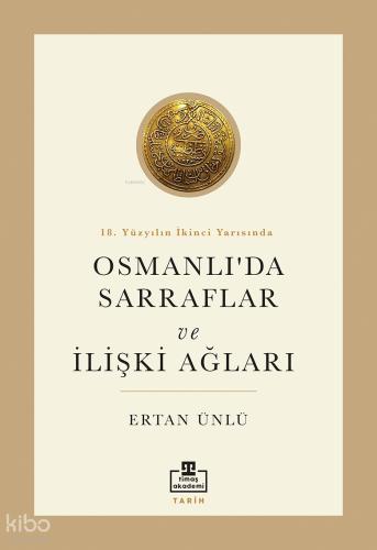18 Yüzyılın İkinci Yarısında Osmanlıda Sarraflar ve İlişki Ağları