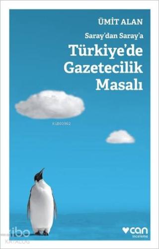 Saray dan Saray a Türkiye de Gazetecilik Masalı