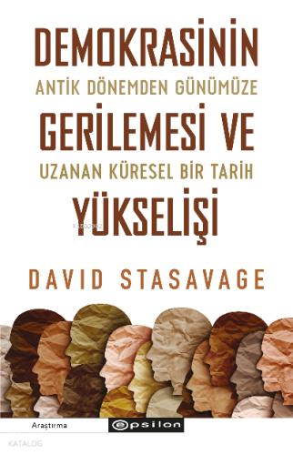 Demokrasinin Gerilemesi ve Yükselişi Antik Dönemden Günümüze Uzanan Küresel Bir Tarih