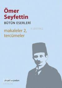 Makaleler 2 Tercümeler Bütün Eserleri 7