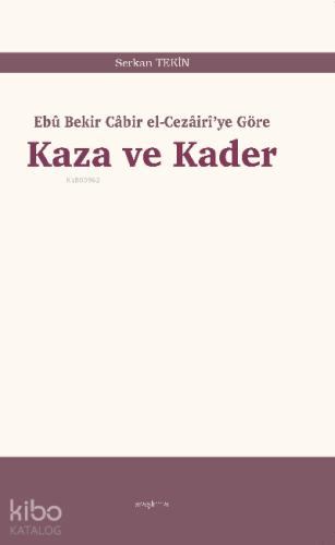 Kaza ve Kader Ebû Bekir Cabir el Cezairi ye Göre