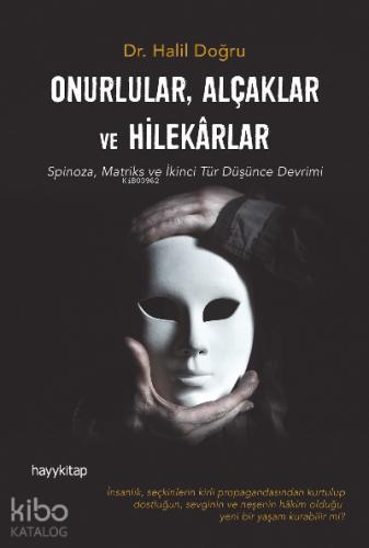 Onurlular Alçaklar ve Hilekarlar Spinoza Matriks ve İkinci Tür Düşünce Devrimi