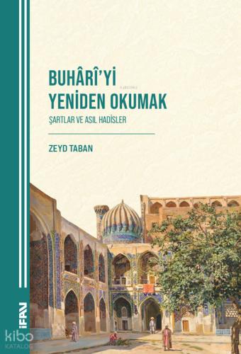 Buhârî yi Yeniden Okumak Şartlar ve Asıl Hadisler
