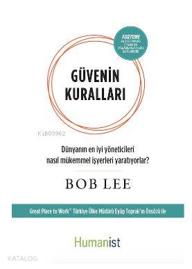 Güvenin Kuralları Dünyanın En İyi Yöneticileri Nasıl Mükemmel İşyerleri Yaratıyorlar