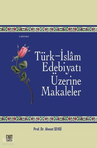 Türk İslam Edebiyatı Üzerine Makaleler