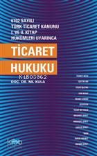 6102 Sayılı Türk Ticaret Kanunu 1 ve 2 Kitap Hükümleri Uyarınca Ticaret Hukuku