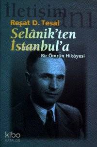 Selanik ten İstanbul a Bir Ömrün Hikayesi