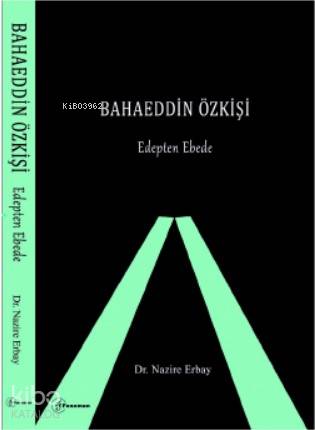 Bahaeddin Özkişi Edepten Ebede
