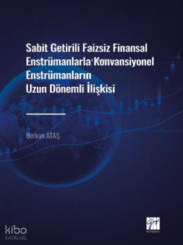 Sabit Getirili Faizsiz Finansal Enstrümanlarla Konvansiyonel Enstrümanların Uzun Dönemli İlişkisi Berkan ATAŞ