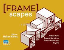 Framescapes Architectural Graphic Narratives from Eskişehir and Beyond