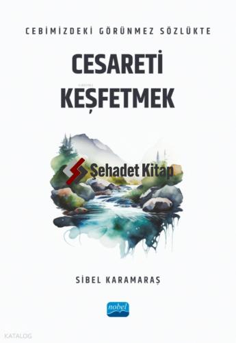 Cebimizdeki Görünmez Sözlükte Cesareti Keşfetmek