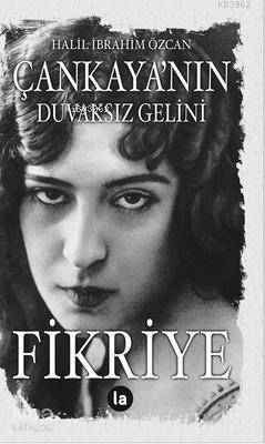 Çankaya nın Duvaksız Gelini Fikriye