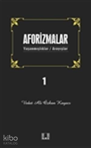 Aforizmalar Yaşanmışlıklar Arayışlar
