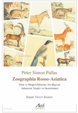 Zoographia Rosso Asiatica Türk ve Moğol Dillerine Ait Hayvan Adlarının İncelenmesi