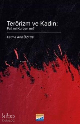 Terörizm ve Kadın Fail Mi Kurban Mı