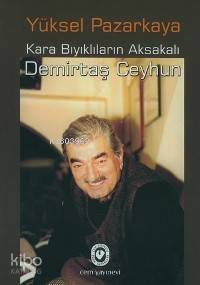 Kara Bıyıklıların Aksakalı Demirtaş Ceyhun