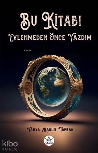 Bu Kitabı Evlenmeden Önce Yazdım