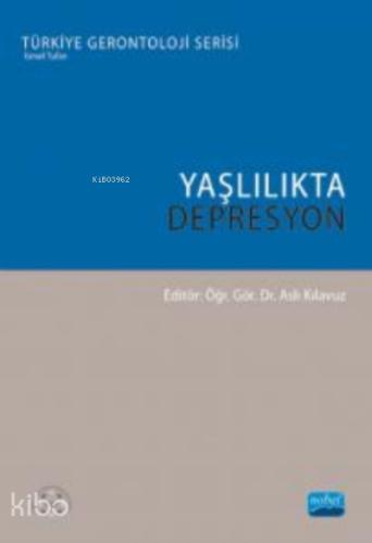 YAŞLILIKTA DEPRESYON Türkiye Gerontoloji Serisi