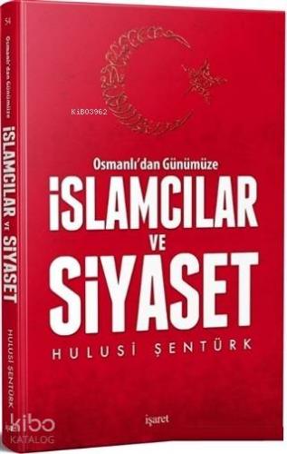 Osmanlı dan Günümüze İslamcılar ve Siyaset