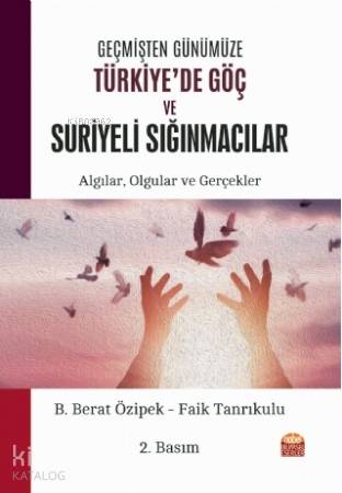 Geçmişten Günümüze Türkiye de Göç ve Suriyeli Sığınmacılar Algılar Olgular ve Gerçekler