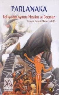 Parlanaka Bolivya dan Aymara Masalları ve Destanları