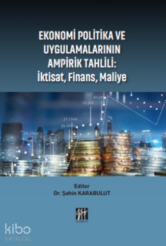 Ekonomi Politika ve Uygulamalarının Ampirik Tahlili İktisat Finans Maliye