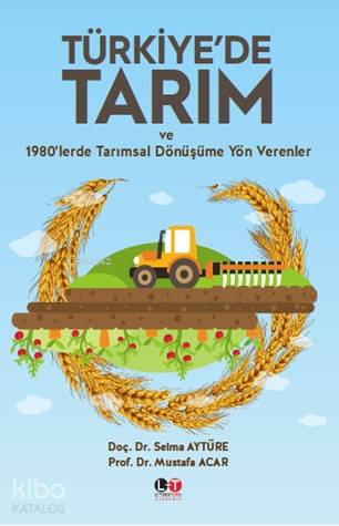 Türkiye de Tarım ve 1980 lerde Tarımsal Dönüşüme Yön Verenler