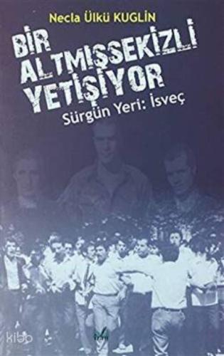 Sürgün Yeri İsveç Bir Altmışsekizli Yetişiyor