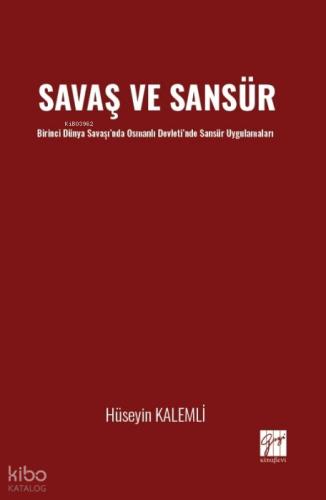 Savaş ve Sansür Birinci Dünya Savaşı nda Osmanlı Devleti nde Sansür Uygulamaları