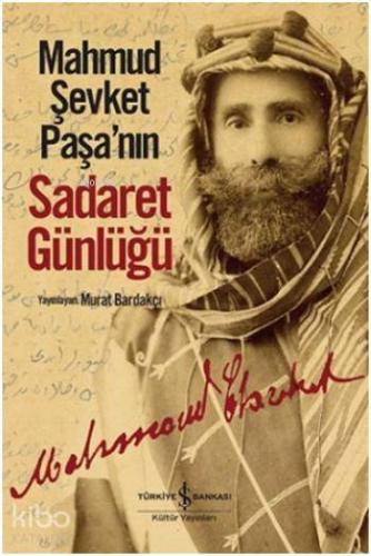Mahmud Şevket Paşa nın Sadaret Günlüğü