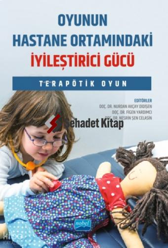 Oyunun Hastane Ortamındaki İyileştirici Gücü Terapötik Oyun