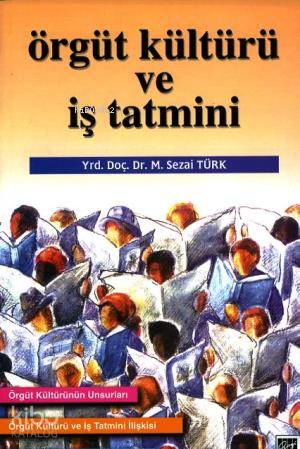Örgüt Kültürü Ve İş Tatmini M Sezai Türk