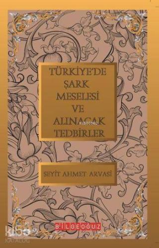 Türkiye de Şark Meselesi ve Alınacak Tedbirler