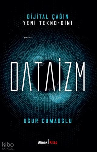 Dijital Çağın Yeni Tekno Dini Dataizm