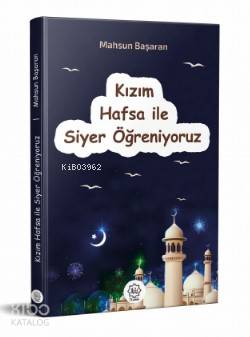 Kızım Hafsa ile Siyer Öğreniyoruz Mekke Dönemi