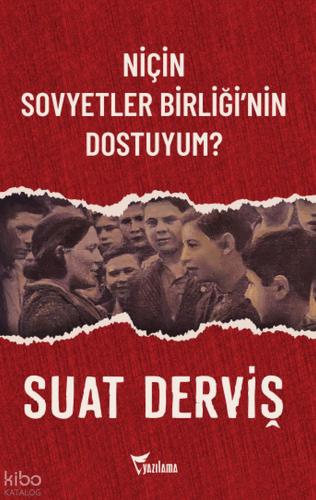 Niçin Sovyetler Birliği nin Dostuyum