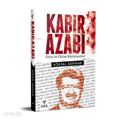 Kabir Azabı Özal ın Ölüm Biyografisi
