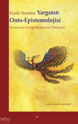 Klasik Mantıkta Yargının Onto Epistemolojisi Konusunun Varlığı Bakımından Önermeler