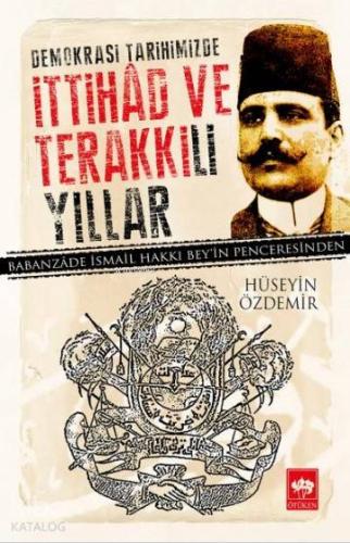 Ötüken Kitap Demokrasi Tarihimizde İttihad ve Terakki li Yıllar Hüse