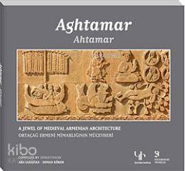 Ahtamar Ortaçağ Ermeni Mimarlığının Mücevheri Aghtamar A Jewel of Medieval Armenian Architecture
